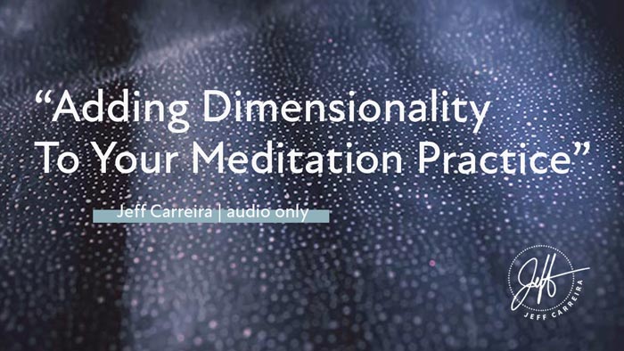 Featured image for ““Adding Dimensionality to your Meditation Practice””