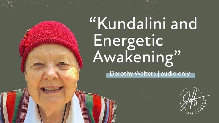 Featured image for “Dorothy Walters – “Kundalini and Energetic Awakening””