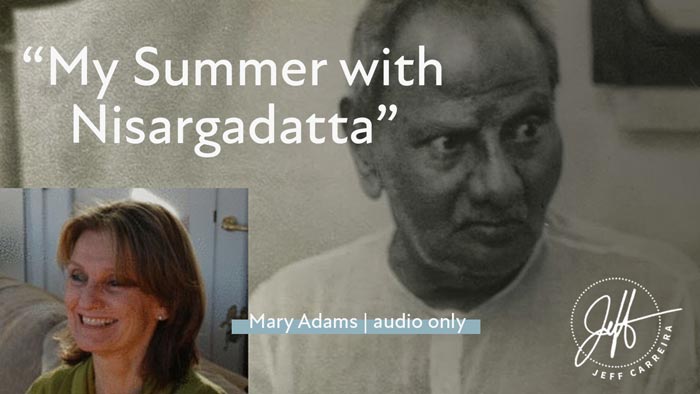 Featured image for “Mary Adams – “My Summer with Nisargadatta” Part One”