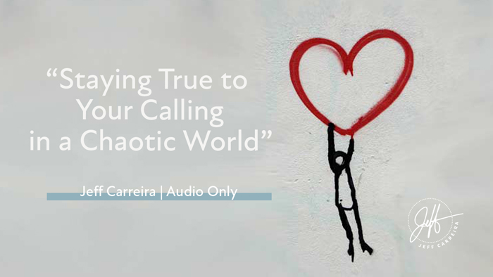 "Staying True to Your Calling in a Chaotic World"