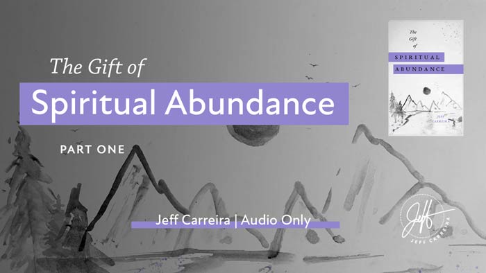 Featured image for ““The Gift of Spiritual Abundance” Part One”
