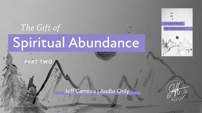Featured image for ““The Gift of Spiritual Abundance” Part Two”